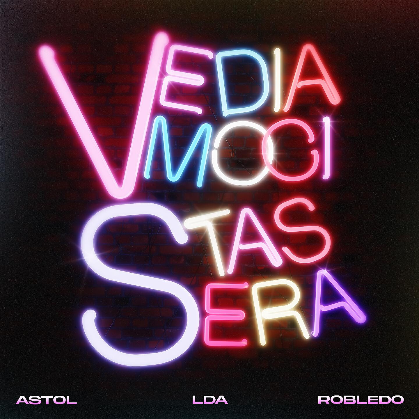 Скачать песню Astol, Lda, Robledo - Vediamoci stasera бесплатно в MP3 для Android и iOS