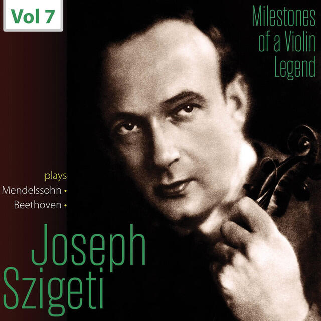 Релиз Milestones of a Violin Legend: Joseph Szigeti, Vol. 7 (Live)