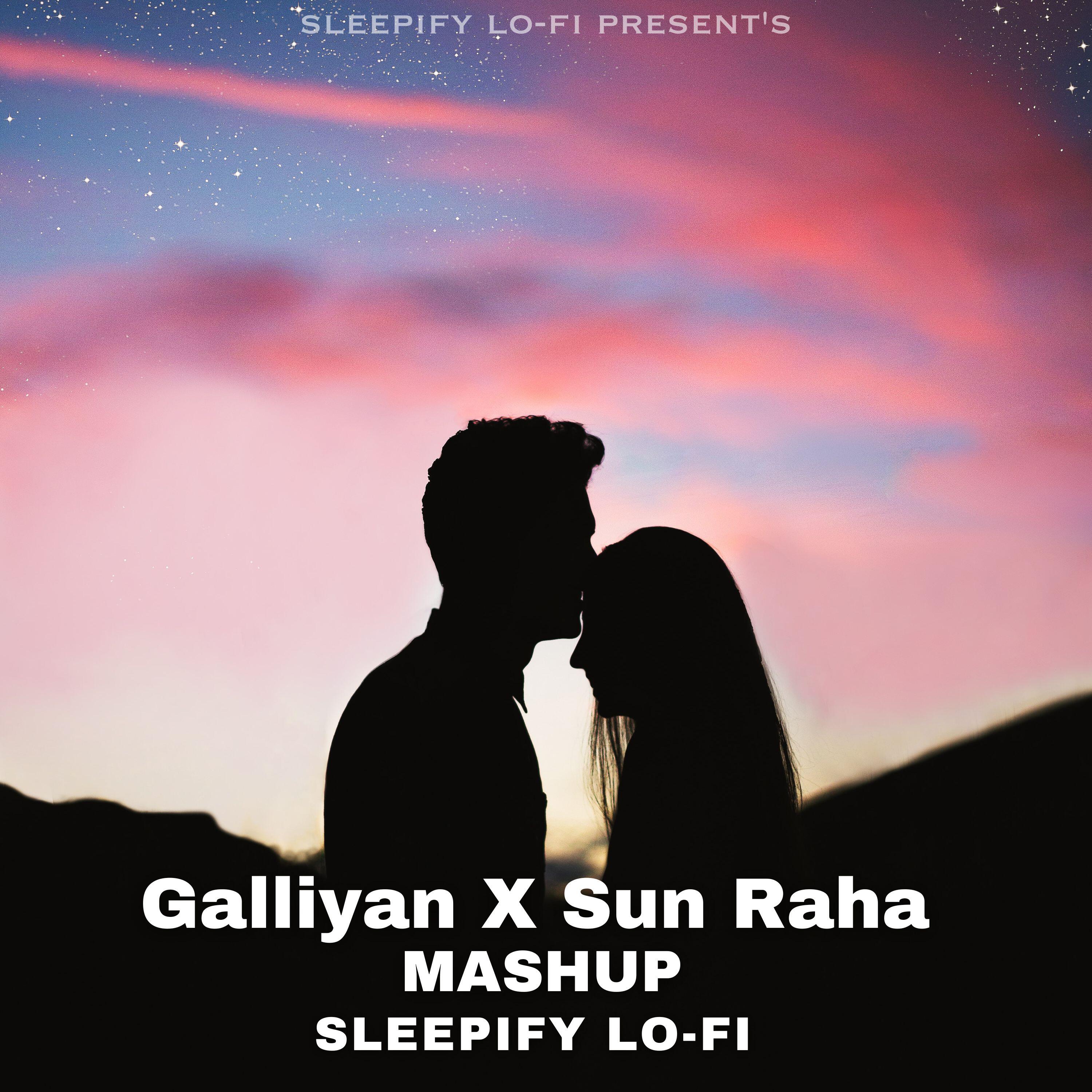 Релиз Galliyan X Sun Raha (Mashup)