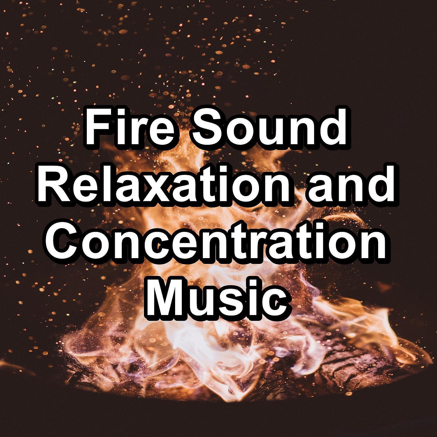 Релиз Fire Sound Relaxation and Concentration Music