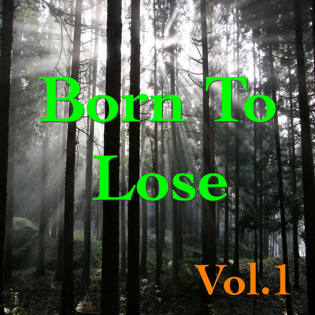 Релиз Born To Lose, Vol. 1