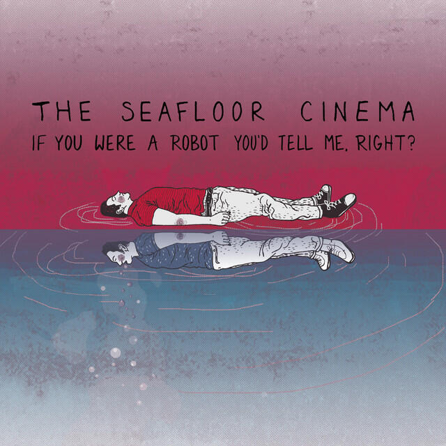 Релиз If You Were a Robot You'd Tell Me, Right?