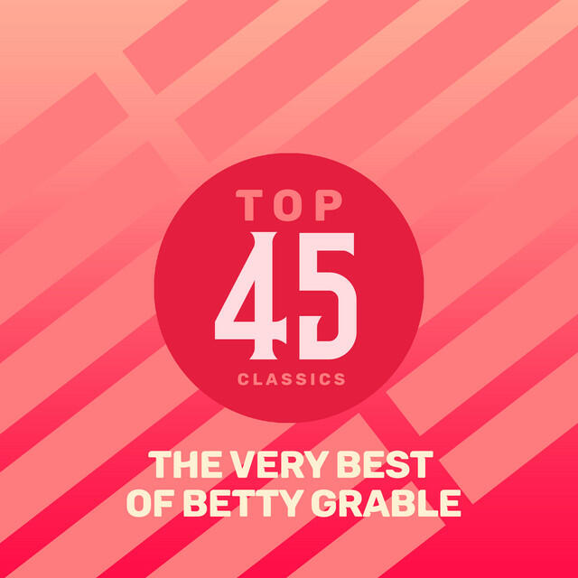 Релиз Top 45 Classics - The Very Best of Betty Grable